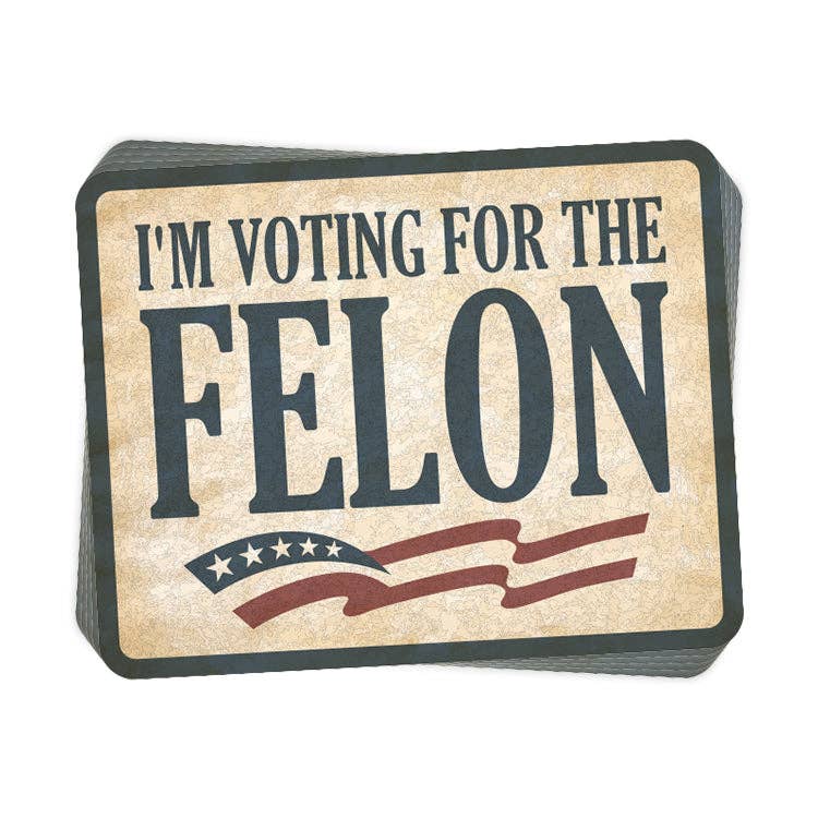 Shield Republic LLC - I'm Voting for the Felon Decal